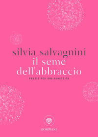 9788845295904 - Il seme dell'abbraccio. Poesie per una rinascita