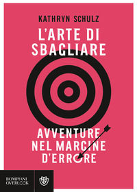 9788845298936 - L'arte di sbagliare. Avventure nel margine d'errore