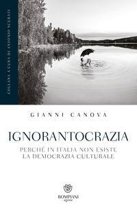 9788845299070 - Ignorantocrazia. Perché in Italia non esiste la democrazia culturale
