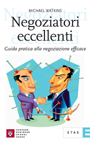 9788845313998 - Negoziatori eccellenti. Guida pratica alla negoziazione efficace