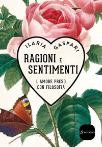 9788845400100 - Ragioni e sentimenti. L'amore preso con filosofia