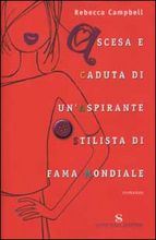 9788845423659 - Ascesa e caduta di un aspirante stilista di fama mondiale
