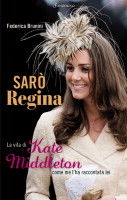 9788845424915 - Sarò Regina. La vita di Kate Middleton come me l'ha raccontata lei
