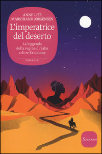 9788845426230 - L'imperatrice del deserto. La leggenda della regina di Saba e di re Salomone