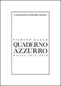 9788845615740 - Quaderno azzurro. Poesie 2012-2016