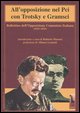 9788845701979 - All'opposizione nel Pci con Trotsky e Gramsci. Bollettino dell'Opposizione Comunista Italiana (1931-1933)