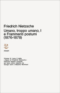 9788845900129 - Opere complete. Vol. 1: Umano, troppo umano I e frammenti postumi (1876-1878)