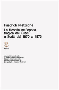 9788845900266 - Opere complete. Vol. 3/2: La filosofia nell'Epoca tragica dei greci-Scritti dal 1870 al 1873