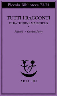 9788845902420 - Tutti i racconti. Vol. 1: Felicità-Garden party