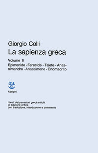9788845903557 - La sapienza greca. Vol. 2: Epimenide, Ferecide, Talete, Anassimandro, Anassimene, Onomacrito.