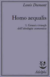 9788845905810 - Homo aequalis. Vol. 1: Genesi e trionfo dell'Ideologia economica
