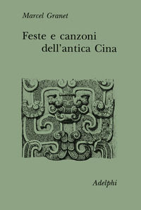 9788845907104 - Feste e canzoni dell'antica Cina