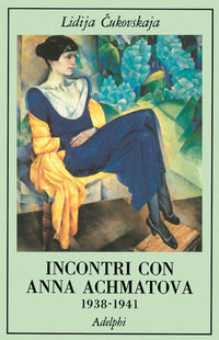 9788845907876 - Incontri con Anna Achmatova (1938-1941)