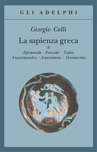 9788845908934 - La sapienza greca. Vol. 2: Epidemie-Ferecide-Talete-Anassimandro-Anassimene-Onomacrito