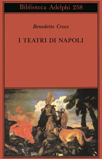 9788845909283 - I teatri di Napoli. Dal Rinascimento alla fine del secolo decimottavo