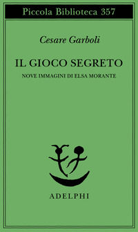 9788845911750 - Il gioco segreto. Nove immagini di Elsa Morante
