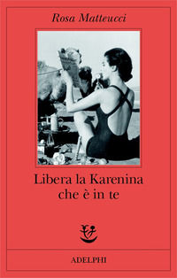 9788845917646 - Libera la Karenina che è in te