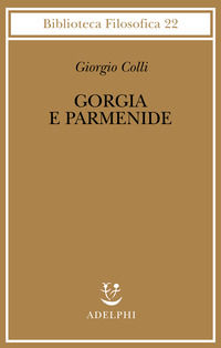 9788845917745 - Gorgia e Parmenide. Lezioni 1965-1967