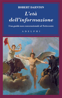 9788845921520 - L'età dell'informazione. Una guida non convenzionale al Settecento