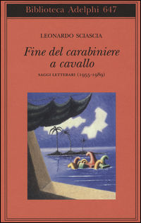 9788845930515 - Fine del carabiniere a cavallo. Saggi letterari (1955-1989)