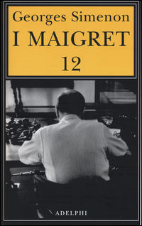 9788845930614 - I Maigret: Maigret e i vecchi signori-Maigret e il ladro indolente-Maigret e le persone perbene-Maigret e il cliente del