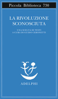 9788845933400 - La rivoluzione sconosciuta. Una scelta di testi