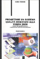 9788846420121 - Progettare un sistema qualità orientato alla vision 2000. Guida alla pianificazione e realizzazione della documentazione