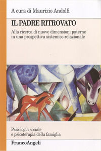 9788846429032 - Il padre ritrovato. Alla ricerca di nuove dimensioni paterne in una prospettiva sistemico-relazionale