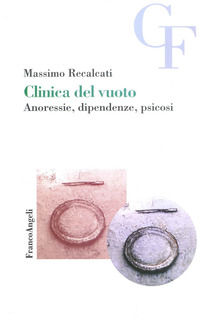 9788846432537 - Clinica del vuoto. Anoressie, dipendenze, psicosi