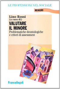 9788846437396 - Valutare il minore. Problematiche deontologiche e criteri di assessment