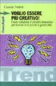 9788846443342 - Voglio essere più creativo! Come sviluppare il pensiero innovativo per la ricerca di piccole e grandi idee