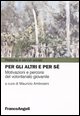 9788846451989 - Per gli altri e per sé. Motivazioni e percorsi del volontariato giovanile