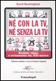 9788846460769 - Né con la Tv, né senza la Tv. Bambini, media e cittadinanza nel XXI secolo
