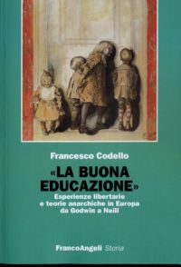 9788846463401 - «La buona educazione». Esperienze libertarie e teorie anarchiche in Europa da Godwin a Neill