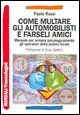 9788846467874 - Come multare gli automobilisti e farseli amici. Manuale per armare psicologicamente gli operatori della polizia locale