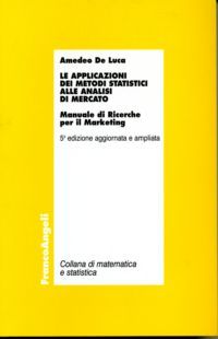 9788846474698 - Le applicazioni dei metodi statistici alle analisi di mercato. Manuale di ricerche per il marketing