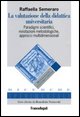 9788846475992 - La valutazione della didattica universitaria. Paradigmi scientifici, rivisitazioni metodologiche, approcci multidimensio