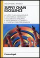 9788846476142 - Supply chain excellence. La supply chain management, il networking strategico, l'outsourcing integrato, il miglioramento