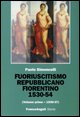 9788846476890 - Fuoriuscitismo repubblicano fiorentino 1530-1554. Vol. 1: 1530-1537