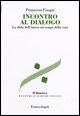9788846478511 - Incontro al dialogo. La sfida dell'intesa nei tempi della crisi