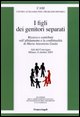 9788846478719 - I figli dei genitori separati. Ricerca e contributi sull'affidamento e la conflittualità. Atto del Convegno (Milano, 8 o