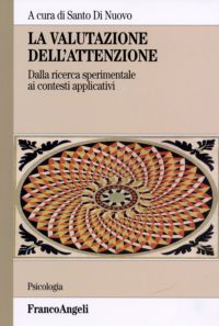 9788846480033 - La valutazione dell'attenzione. Dalla ricerca sperimentale ai contesti applicativi