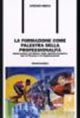 9788846480910 - La formazione come palestra della professionalità. Guida pratica all'utilizzo delle attività formative per le persone e