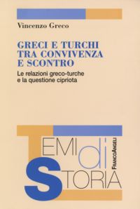 9788846481993 - Greci e turchi tra convivenza e scontro. Le relazioni greco-turche e la questione cipriota