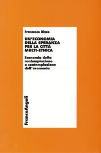 9788846485939 - Un'economia della speranza per la città multi-etnica. Economia della contemplazione o contemplazione dell'economia