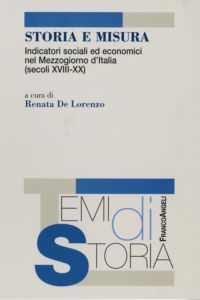 9788846485953 - Storia e misura. Indicatori sociali ed economici nel Mezzogiorno d'Italia (secoli XVIII-XX)