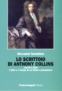 9788846486912 - Lo scrittoio di Anthony Collins (1676-1729). I libri e i tempi di un libero pensatore