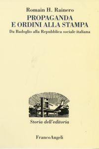 9788846487667 - Propaganda e ordini alla stampa. Da Badoglio alla Repubblica sociale italiana