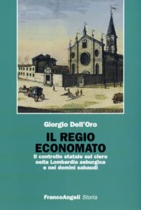 9788846489654 - Il regio economato. Il controllo statale sul clero nella Lombardia asburgica e nei domini sabaudi