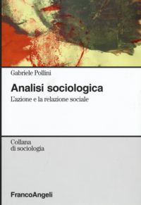 9788846490179 - Analisi sociologica. L'azione e la relazione sociale